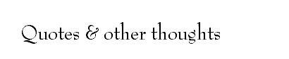 ~ Quotes ~